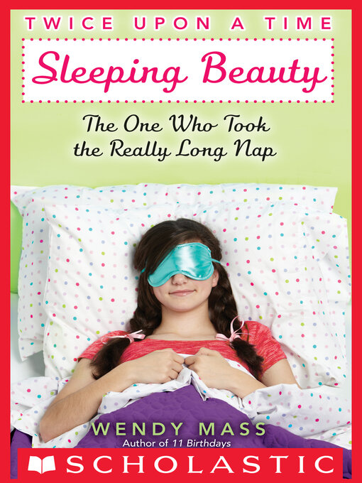 Title details for Sleeping Beauty, the One Who Took the Really Long Nap by Wendy Mass - Available